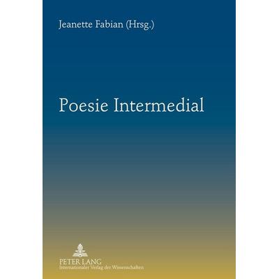 Poesie Intermedial, Taschenbuch von , Peter Lang GmbH, Internationaler Verlag der Wissenschaften, 978-3-631-58375-3