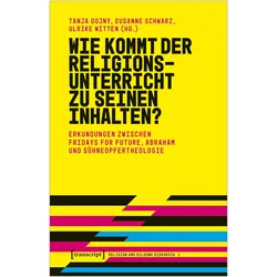 Wie kommt der Religionsunterricht zu seinen Inhalten?, Fachbücher von Tanja Gojny, Susanne Schwarz, Ulrike Witten