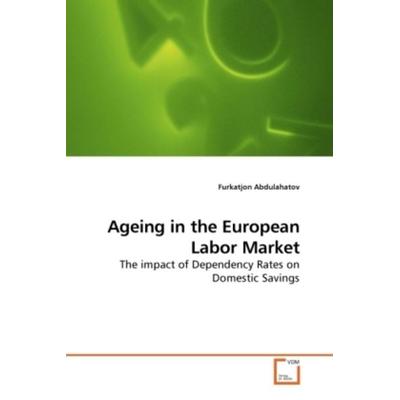 Abdulahatov, F: Ageing in the European Labor Market, Taschenbuch von Furkatjon Abdulahatov, VDM, 978-3-639-07718-6