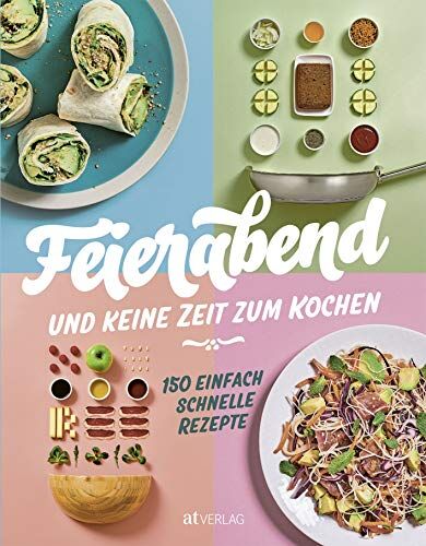 Feierabend und keine Zeit zum Kochen: 150 einfach schnelle Rezepte - Preis vom 09.10.2026 07:28:09 h