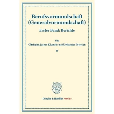 Berufsvormundschaft (Generalvormundschaft)., Taschenbuch von Christian Jasper Klumker,Johannes Petersen, Duncker & Humblot, 978-3-428-17625-0
