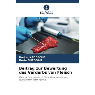 Beitrag zur Bewertung des Verderbs von Fleisch, Taschenbuch von Hadjer Kaddeche,Doria Gueddah, Verlag Unser Wissen