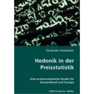 Hedonik in der Preisstatistik, Taschenbuch von Veronika Schreiner, VDM, 978-3-8364-1175-2