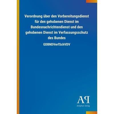 Verordnung über den Vorbereitungsdienst für den gehobenen Dienst im Bundesnachrichtendienst und den gehobenen Dienst im Verfassungsschutz des Bundes,