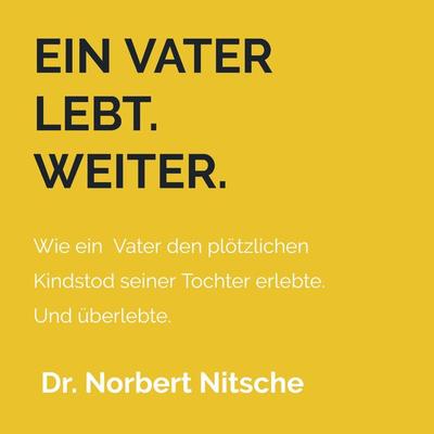 Ein Vater lebt. Weiter., Taschenbuch von Norbert Nitsche, Bookmundo Osiander, 978-94-6342-179-9