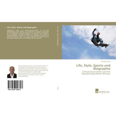 Life, Style, Sports und Biographie, Taschenbuch von Winfried Hofer, Südwestdeutscher Verlag für Hochschulschriften, 978-3-8381-5364-3