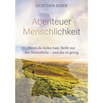 Abenteuer Menschlichkeit, Taschenbuch von Gunther Reber, BoD – Books on Demand, 978-3-695-15114-1