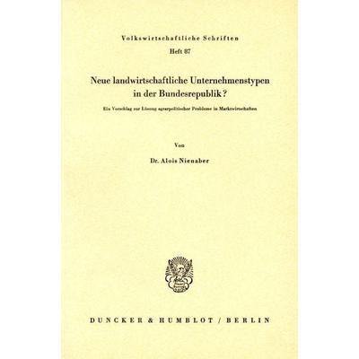 Neue landwirtschaftliche Unternehmenstypen in der Bundesrepublik?, Taschenbuch von Alois Nienaber, Duncker & Humblot, 978-3-428-01088-2