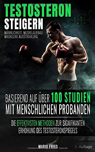 Mario Fried - Testosteron Steigern - Männlichkeit, Muskelaufbau & Maskuline Ausstrahlung: Die effektivsten Methoden zur signifikanten Erhöhung des Testosteronspiegels (3. Auflage, 2019) - Preis vom 09.10.2026 07:28:09 h