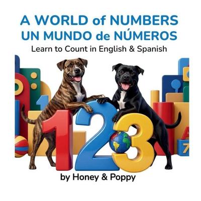 A World of Numbers - Un Mundo de Números, Gebundene Ausgabe von Honey and Poppy, Honey & Poppy's World, 978-1-971471-05-1