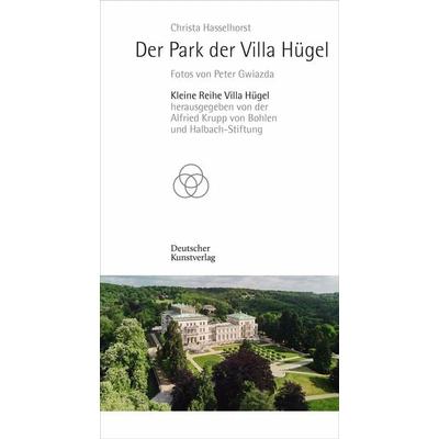 Der Park der Villa Hügel, Taschenbuch von Christa Hasselhorst, Deutscher Kunstverlag, 978-3-422-80300-8