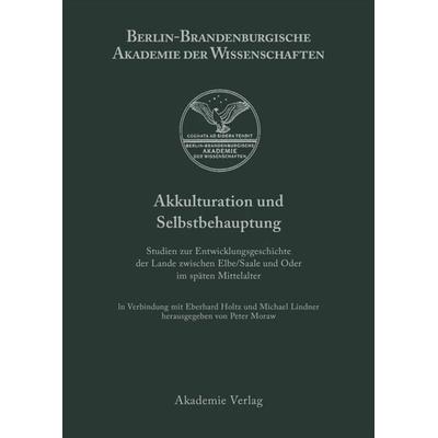 Akkulturation und Selbstbehauptung, Gebundene Ausgabe von Peter Moraw, De Gruyter, 978-3-05-003557-4