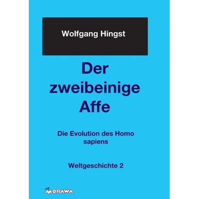 Der zweibeinige Affe, Taschenbuch von Wolfgang Hingst, Buchschmiede, 978-3-99070-083-9