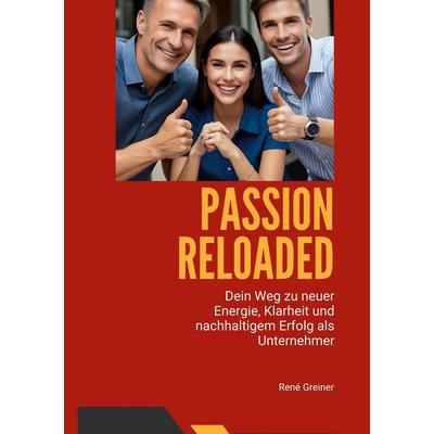 Passion Reloaded, Taschenbuch von Rene Greiner, BoD – Books on Demand, 978-3-7597-9637-0