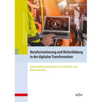 Berufsorientierung und Weiterbildung in der digitalen Transformation, Taschenbuch von Thomas Freiling,Matthias Kohl,Christoph Krause,Bastian