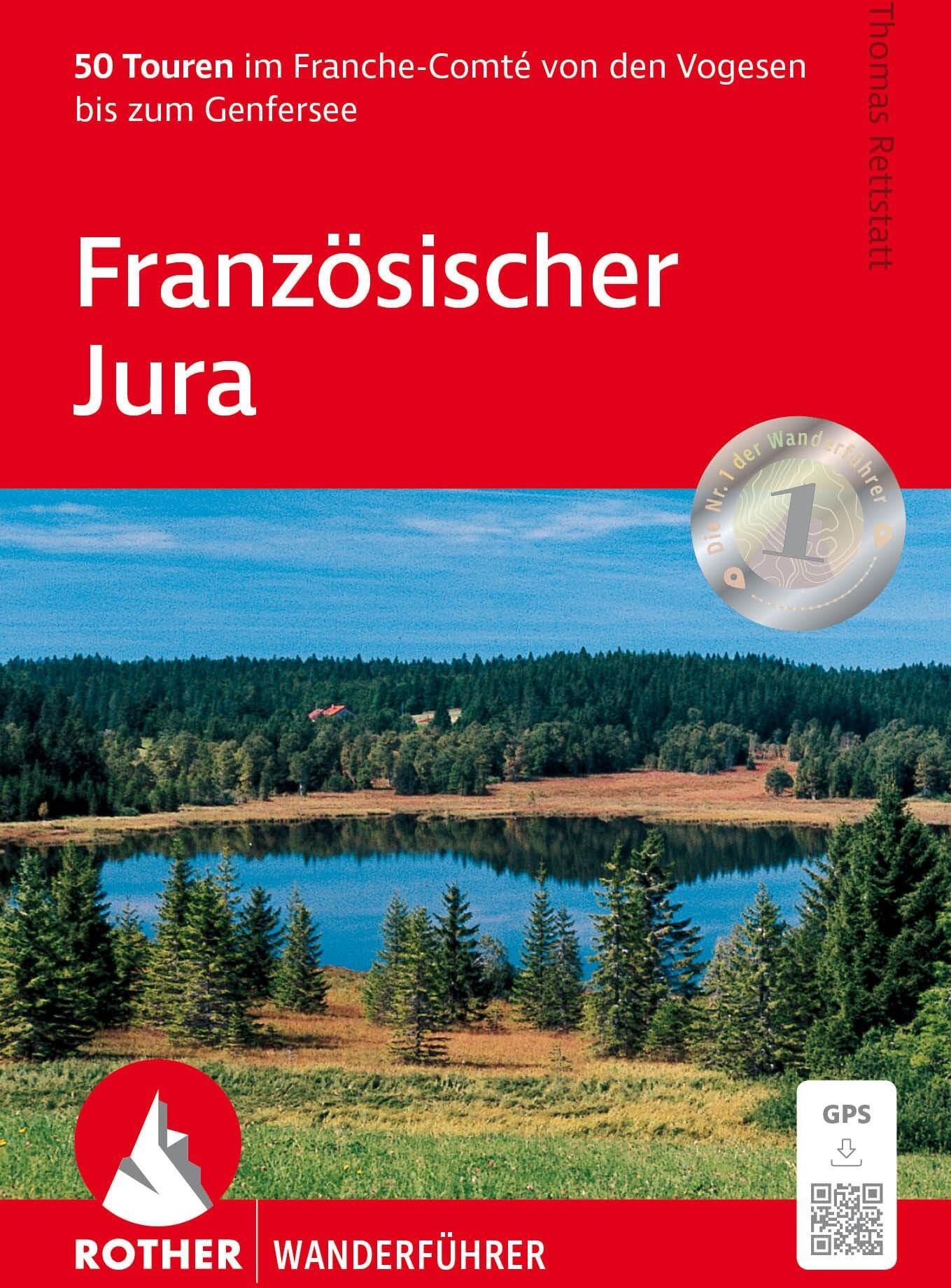 Thomas Rettstatt - Französischer Jura: 50 Touren im Franche-Comté von den Vogesen bis zum Genfer See. 50 Touren. Mit GPS-Tracks (Rother Wanderführer) - Preis vom 05.10.2026 03:47:11 h