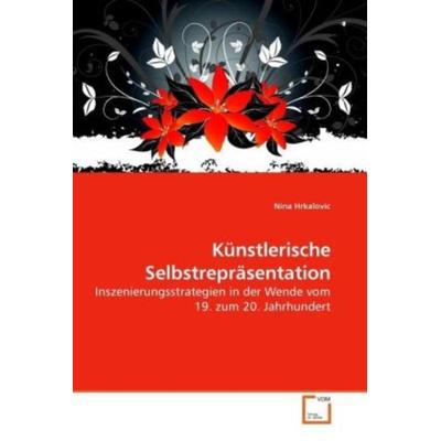 Hrkalovic, N: Künstlerische Selbstrepräsentation, Taschenbuch von Nina Hrkalovic, VDM, 978-3-639-10672-5