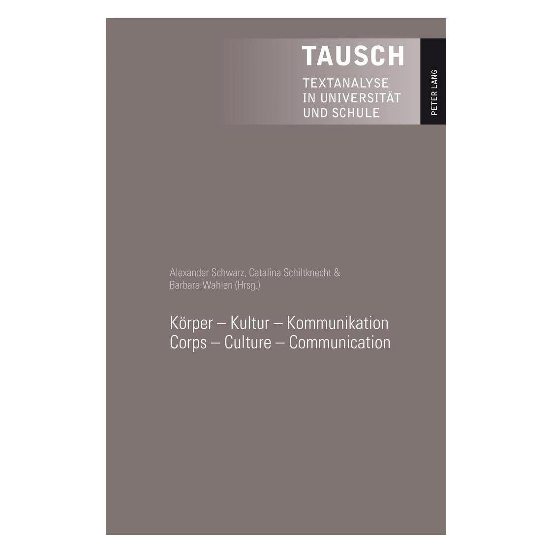 Peter Lang Körper - Kultur - Kommunikation. Corps - Culture - Communication (Deutsch, Softcover, Alexander Schiltknecht Schwarz, Alexander Schwarz, Barbara Wahlen, Catalina Schiltknecht, Schiltknecht Catalina, Wahlen Barbara) (54571169)