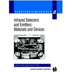 Infrared Detectors and Emitters: Materials and Devices, Fachbücher von Peter Capper, C. T. Elliott