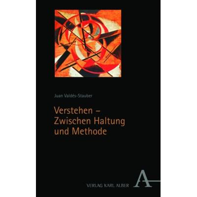 Verstehen – Zwischen Haltung und Methode, Gebundene Ausgabe von Juan Valdés-Stauber, Nomos, 978-3-495-99771-0