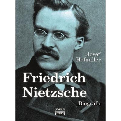 Friedrich Nietzsche. Biografie, Gebundene Ausgabe von Josef Hofmiller, Severus Verlag, 978-3-95801-070-3