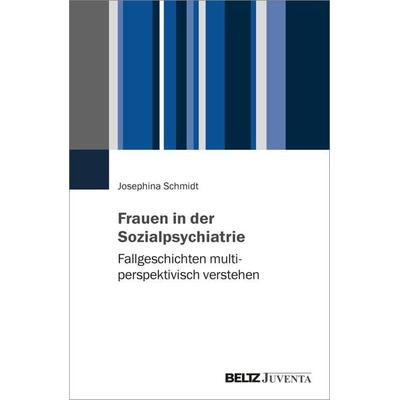 Frauen in der Sozialpsychiatrie, Taschenbuch von Josephina Schmidt, Juventa Verlag ein Imprint der Beltz Verlagsgruppe GmbH & Co. KG,