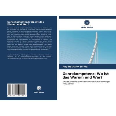 Genrekompetenz: Wo ist das Warum und Wer?, Taschenbuch von Ang Bethany Ee Wei, Verlag Unser Wissen, 978-620-3-50316-6