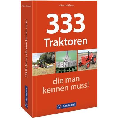 Mößmer, A: 333 Traktoren, die man kennen muss!