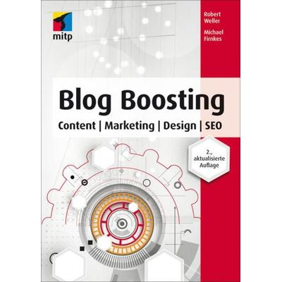 Blog Boosting, Taschenbuch von Michael Firnkes,Robert Weller, MITP, 978-3-95845-022-6