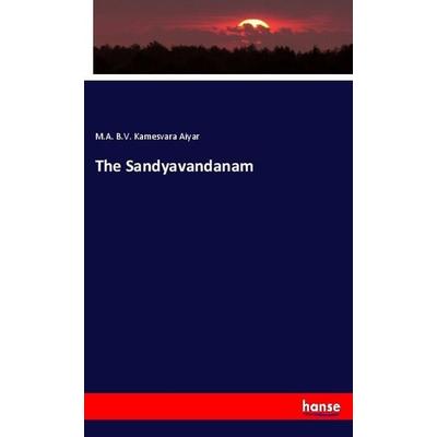 The Sandyavandanam, Taschenbuch von B. V. Kamesvara Aiyar, Hansebooks, 978-3-337-76361-9