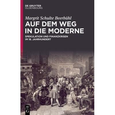 Auf dem Weg in die Moderne, Gebundene Ausgabe von Margrit Schulte Beerbühl, De Gruyter Oldenbourg, 978-3-11-111456-9