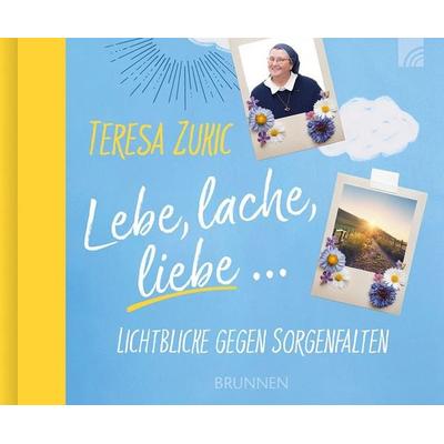 Lebe, lache, liebe, Gebundene Ausgabe von Teresa Zukic, Brunnen Verlag GmbH, 978-3-7655-3330-3