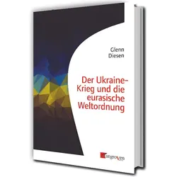 Der Ukraine-Krieg und die eurasische Weltordnung, Fachbücher von Glenn Diesen