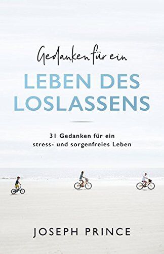 Joseph Prince - Gedanken für ein Leben des Loslassens: 31 Gedanken für ein stress- und sorgenfreies Leben - Preis vom 09.10.2026 07:28:09 h