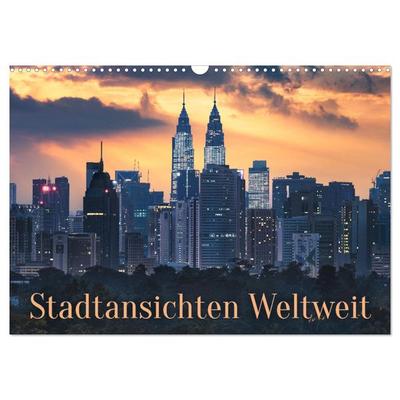 Stadtansichten Weltweit (Wandkalender 2026 DIN A3 quer), CALVENDO Monatskalender