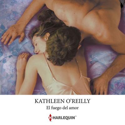 El fuego del amor - Kathleen O'Reilly; Audio, 9791370002541