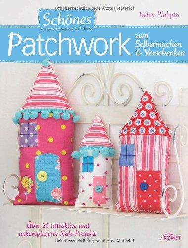 Helen Philipps - Schönes Patchwork zum Selbermachen & Verschenken: Über 25 attraktive und unkomplizierte Näh-Projekte - Preis vom 09.10.2026 07:28:09 h