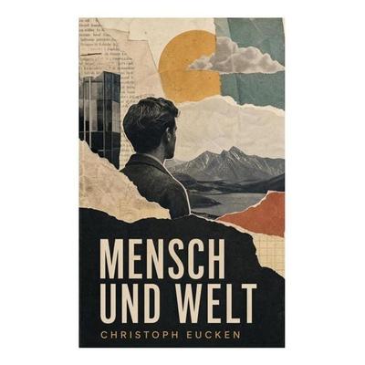 Mensch und Welt, Taschenbuch von Christoph Eucken, E-artnow, 978-80-273-6024-6