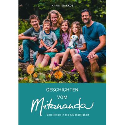 Geschichten vom Mitananda, Gebundene Ausgabe von Karin Siakkos, Buchschmiede, 978-3-99125-983-1