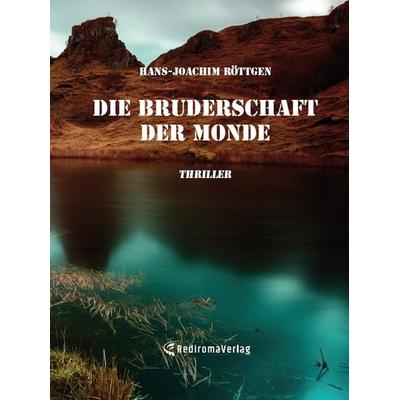 Die Bruderschaft der Monde, Taschenbuch von Hans-Joachim Röttgen, Rediroma-Verlag, 978-3-86870-975-9
