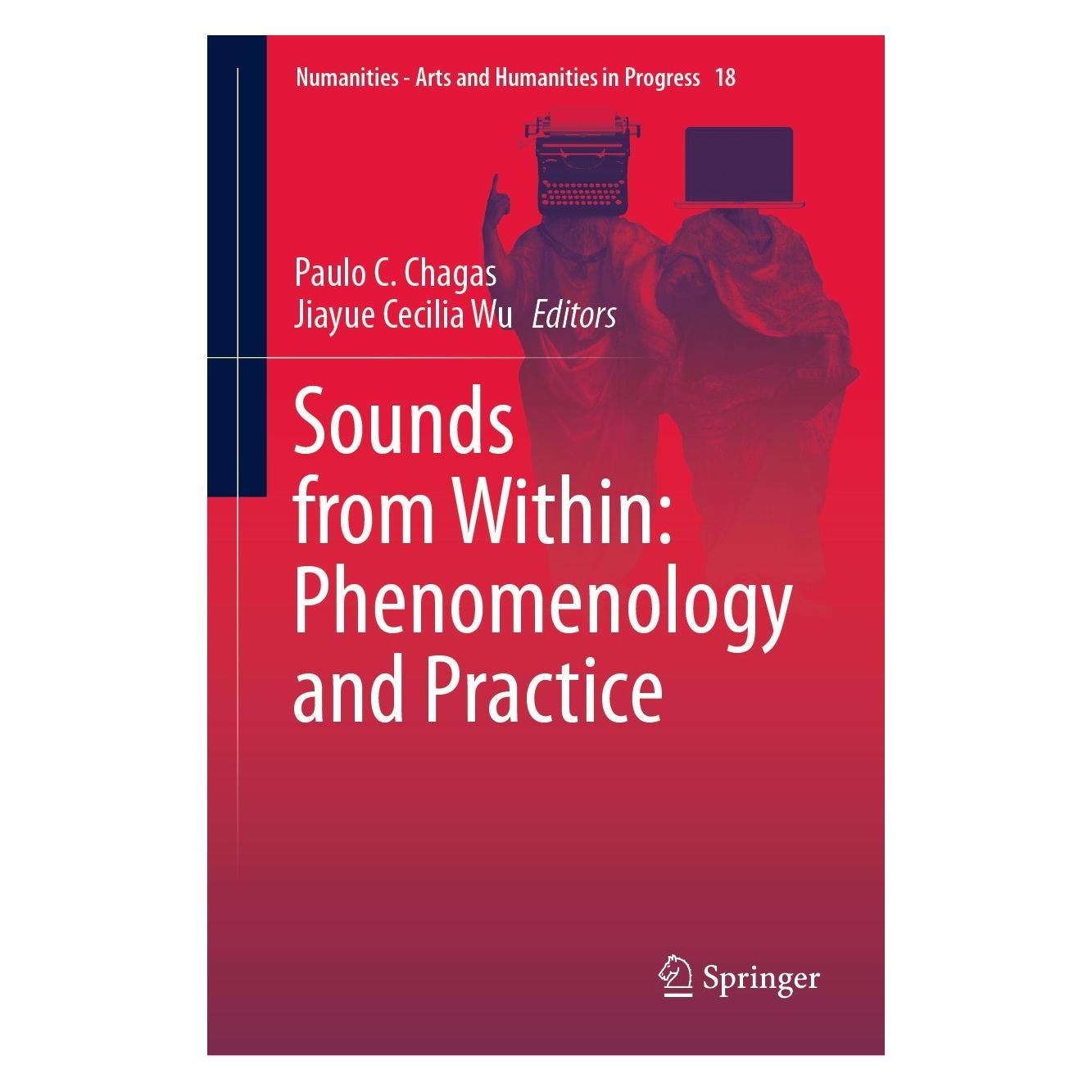 Springer Sounds from Within: Phenomenology and Practice (Englisch, Hardcover, Jiayue Cecilia Wu, Paulo C. Chagas) (9783030725068)