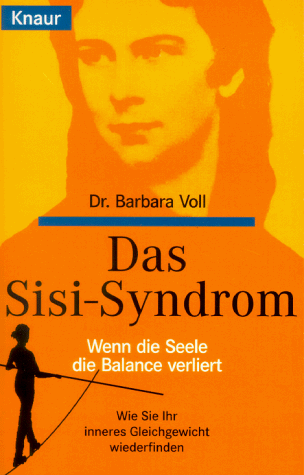 Dr. Barbara Voll - Das Sisi- Syndrom Wenn die Seele die Balance verliert . Wie Sie ihr inneres Gleichgewicht wiederfinden - Preis vom 30.09.2026 22:30:23 h