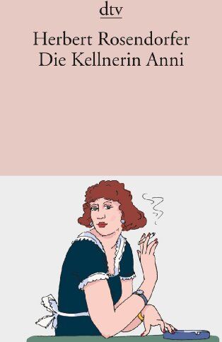 Herbert Rosendorfer - Die Kellnerin Anni - Preis vom 10.10.2026 11:48:34 h