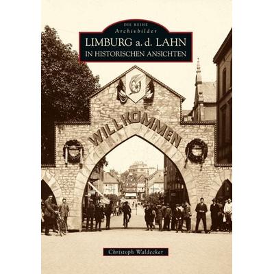 Limburg a.d. Lahn in historischen Ansichten, Taschenbuch von Christoph Waldecker, Sutton, 978-3-86680-733-4