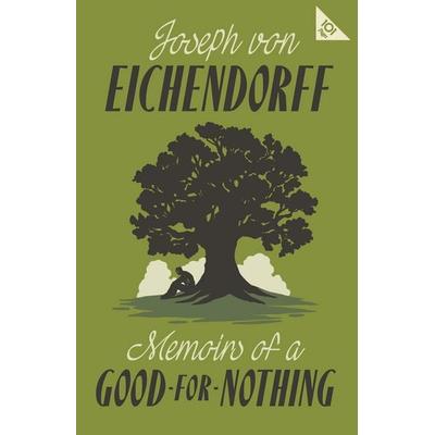 Memoirs of a Good-for-Nothing, Taschenbuch von Joseph Eichendorff, Alma Books Ltd., 978-1-84749-517-4