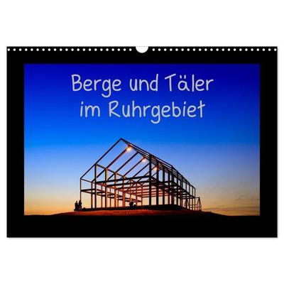 Berge und Täler im Ruhrgebiet (Wandkalender 2026 DIN A3 quer), CALVENDO Monatskalender