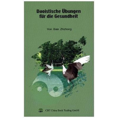 Daoistische Übungen für die Gesundheit, Taschenbuch von Zhizhong Bian, China heute, 978-3-941284-29-6