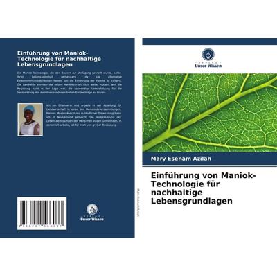 Einführung von Maniok-Technologie für nachhaltige Lebensgrundlagen, Taschenbuch von Mary Esenam Azilah, Verlag Unser Wissen, 978-620-7-56603-7