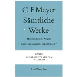 Sämtliche Werke. Historisch-kritische Ausgabe 07. Die Gedichte aus dem Nachlass, Belletristik von Conrad Ferdinand Meyer