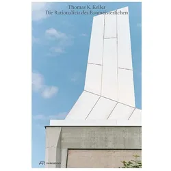 Die Rationalität des Baumeisterlichen, Fachbücher von Thomas K. Keller